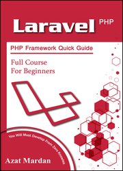 Laravel PHP Framework Quick Guide | Full Course for Beginners: You Will Must Develop From Zero Knowles