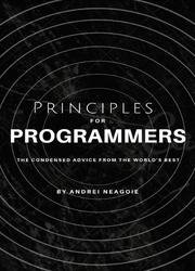 Principles For Programmers: The Condensed Advice From The World's Best
