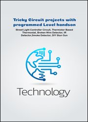 Tricky Circuit projects with programmed Level handson: Programmed Staircase Lights, IR Remote, Tune or Sound Generator, Movement Detector, Vehicle