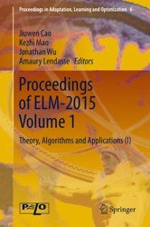 Proceedings of ELM-2015. Theory, Algorithms and Applications (Volume 1)
