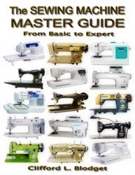 The Sewing Machine Master Guide. From Basic to Expert