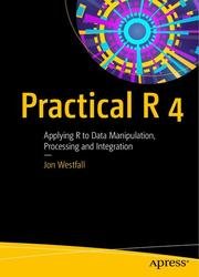 Practical R 4: Applying R to Data Manipulation, Processing and Integration