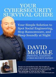 Your Cybersecurity Survival Guide: Your Simple Solution to Spot Social Engineering, Stop Ransomware, and Sleep Soundly at Night