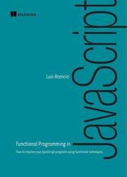 Functional Programming in jаvascript: How to improve your JavaScript programs using functional techniques