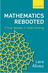 Mathematics Rebooted. A Fresh Approach to Understanding