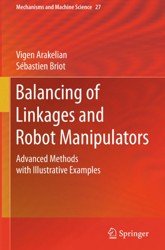 Balancing of Linkages and Robot Manipulators. Advanced Methods with Illustrative Examples