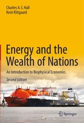 Energy and the Wealth of Nations. An Introduction to Biophysical Economics