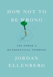 How Not to Be Wrong. The Power of Mathematical Thinking