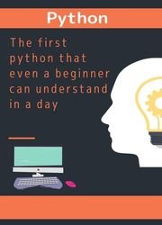 The first Python that even a beginner can understand in a day