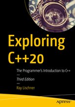 Exploring C++20: The Programmer`s Introduction to C++, 3rd Edition