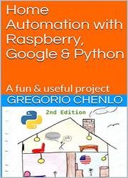 Home Automation with Raspberry, Google & Python: A fun & useful project