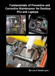 Fundamentals of Preventive and Corrective Maintenance for Desktop PCs and Laptops