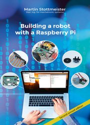 Build a robot with a Raspberry Pi, 2nd Edition