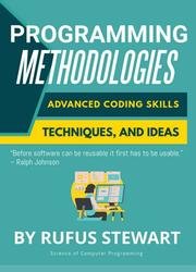 Programming Methodologies: Advanced Coding Skills, Techniques, and Ideas