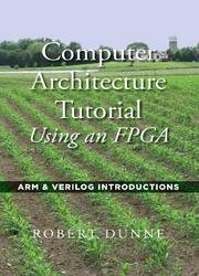 Computer Architecture Tutorial Using an FPGA: ARM & Verilog Introductions