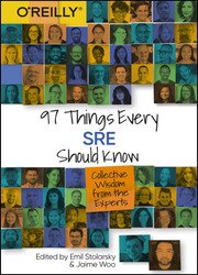 97 Things Every SRE Should Know: Collective Wisdom from the Experts (Final)