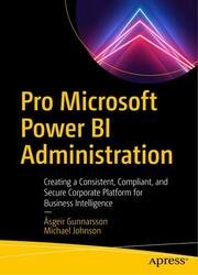 Pro Microsoft Power BI Administration: Creating a Consistent, Compliant, and Secure Corporate Platform for Business Intelligence