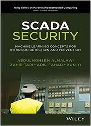 SCADA Security: Machine Learning Concepts for Intrusion Detection and Preventions
