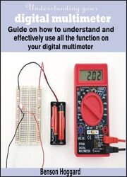 Understanding your digital multimeter: Guide on how to understand and effectively use all the function on your digital multimeter