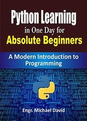 Python 3 Learning in One Day for Absolute Beginners (Ready-made Programming): A Modern Introduction to Programming