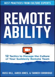 Remoteability: 12 Tactics to Manage the Culture of Your Suddenly Remote Team