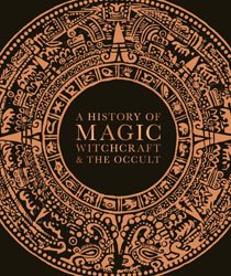 A History of Magic, Witchcraft, and the Occult