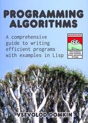 Programming Algorithms: A comprehensive guide to writing efficient programs with examples in Lisp
