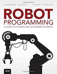 Robot Programming. A Guide to Controlling Autonomous Robots