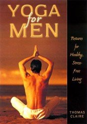 Yoga for men. Postures for healthy, stress-free living