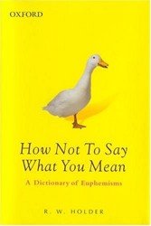 How not to say what you mean. A dictionary of euphemisms