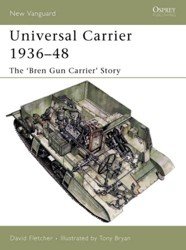 Universal Carrier 1936-48. The 'Bren Gun Carrier' Story