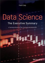 Data Science: The Executive Summary - A Technical Book for Non-Technical People