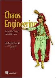 Chaos Engineering: Site reliability through controlled disruption (Final Release)