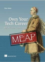 Own Your Tech Career: Soft skills for technologists (MEAP)