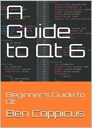 A Guide to Qt 6: Beginner's Guide to Qt