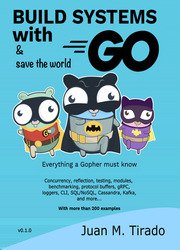 Build Systems With Go: Everything a Gopher must know