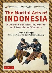The Martial Arts of Indonesia: A Guide to Pencak Silat, Kuntao and Traditional Weapons
