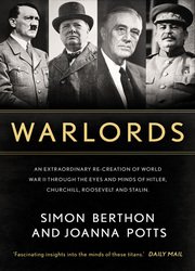 Warlords: An extraordinary re-creation of World War II through the eyes and minds of Hitler, Churchill, Roosevelt and Stalin
