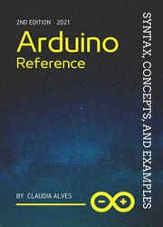 Arduino Reference: Syntax, Concepts, and Examples - 2nd Edition