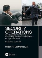 Security Operations: An Introduction to Planning and Conducting Private Security Details for High-Risk Areas, 2nd Edition