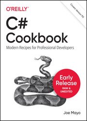 C# Cookbook: Modern Recipes for Professional Developers (Fourth Early Release)