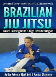 Brazilian Jiu Jitsu Guard Passing Drills And Strategies: This is a BJJ Guard Passing Roadmap For Beginners Or Those Looking For Review