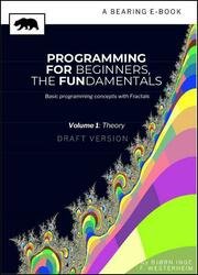 Programming for beginners The fundamentals: Basic introduction to programming concepts with fractals (Volume 1)