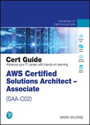 AWS Certified Solutions Architect - Associate (SAA-C02) Cert Guide