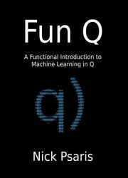 Fun Q: A Functional Introduction to Machine Learning in Q
