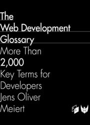 The Web Development Glossary: More Than 2,000 Key Terms for Developers