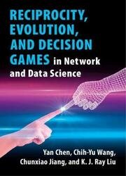 Reciprocity, Evolution, and Decision Games in Network and Data Science