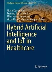 Hybrid Artificial Intelligence and IoT in Healthcare