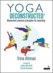 Yoga Deconstructed®: Movement science principles for teaching