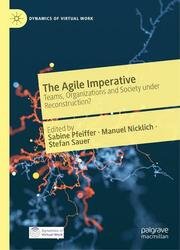 The Agile Imperative: Teams, Organizations and Society under Reconstruction? (Dynamics of Virtual Work)